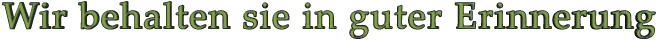 Wir behalten sie in guter Erinnerung