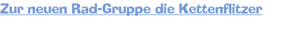 Zur neuen Rad-Gruppe die Kettenflitzer