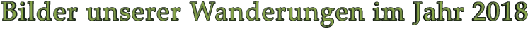 Bilder unserer Wanderungen im Jahr 2018