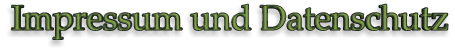Impressum und Datenschutz
